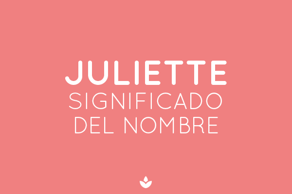 SIGNIFICADO DE JULIETTE
