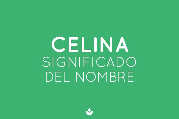 SIGNIFICADO DE CELINA