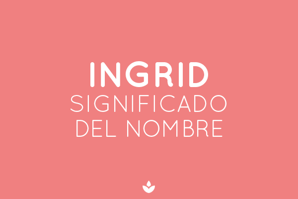 SIGNIFICADO DE INGRID