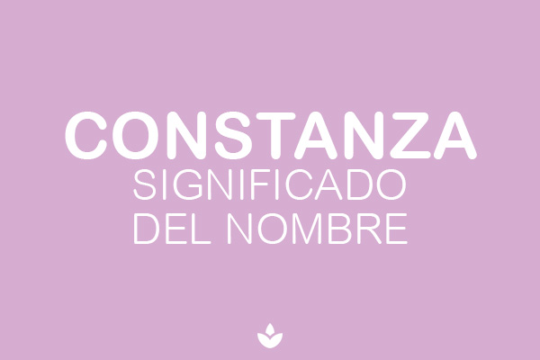 SIGNIFICADO DEL NOMBRE CONSTANZA