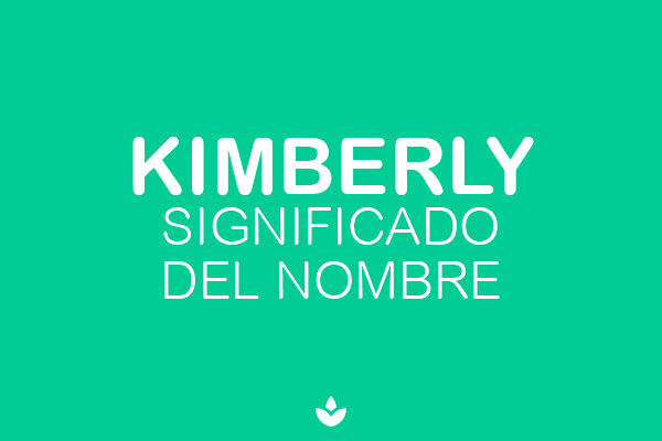 SIGNIFICADO DEL NOMBRE KIMBERLY
